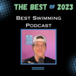 Best of 2023:  Best Swimming Podcast – Kyle Sockwell