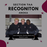 Section 7AA Recognition Spotlight – Sam Urbaniak, Charles Gbati and Malachi Leake (Anoka)