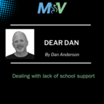Dear Dan:  Lack of School Support