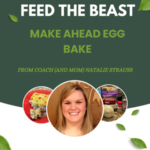 Feed the Beast:  Make Ahead Egg Bake